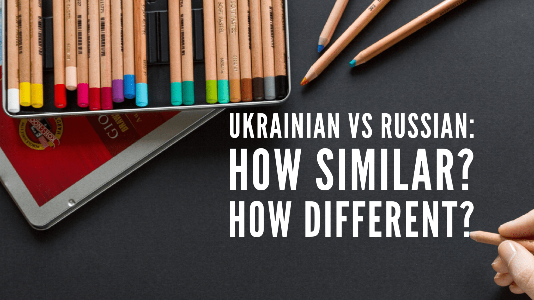 Ukrainian And Russian Languages: How Similar? How Different?
