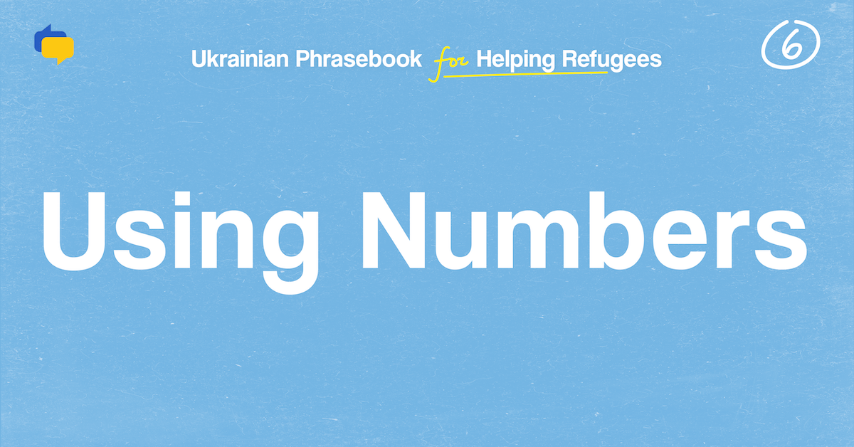 Using Numbers — Ukrainian Phrasebook for Helping Refugees