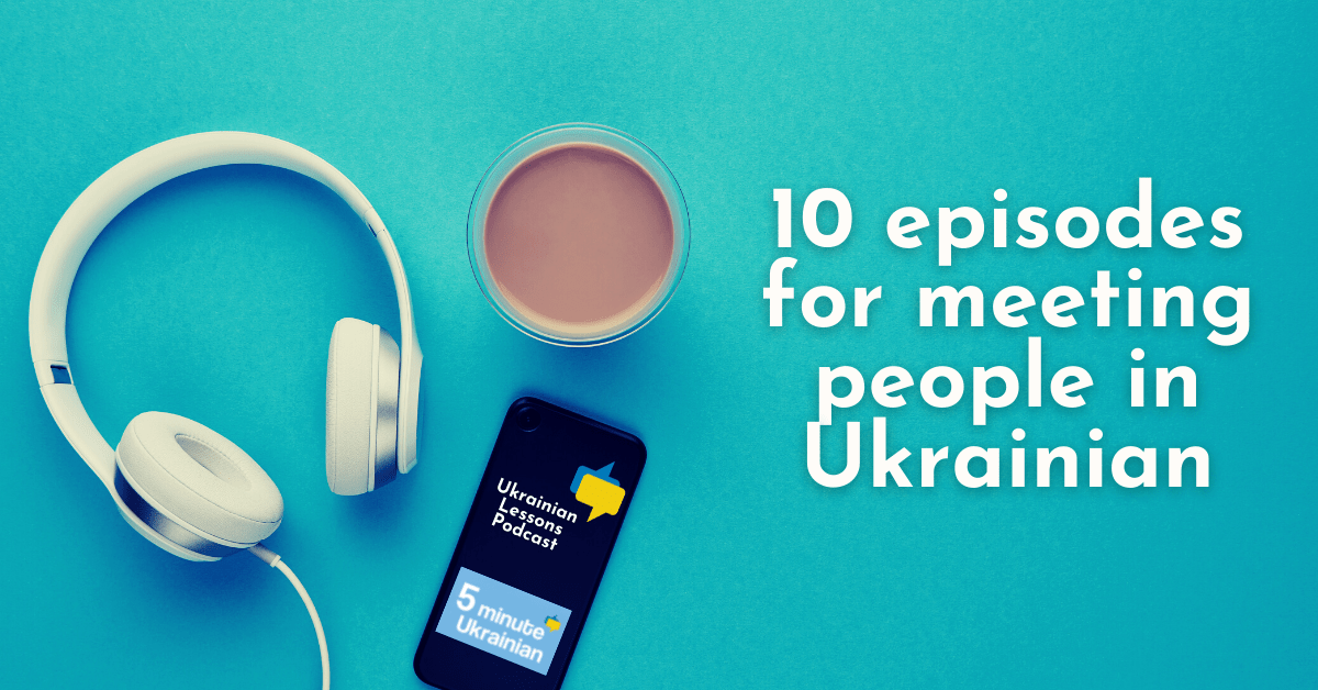 Top 10 Podcast Episodes for Meeting People in Ukrainian